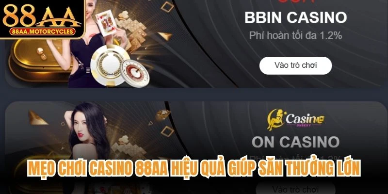 Mẹo chơi Casino 88AA hiệu quả giúp săn thưởng lớn