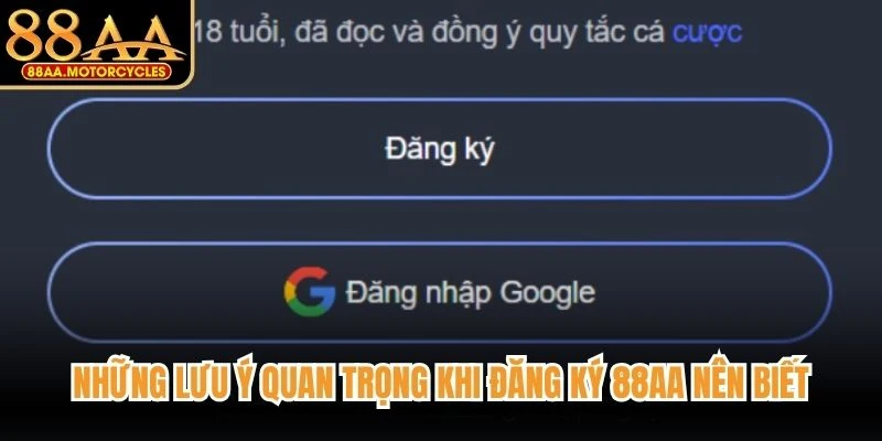 Những lưu ý quan trọng khi đăng ký 88AA nên biết