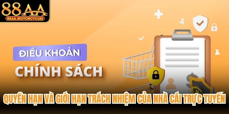 Quyền hạn và giới hạn trách nhiệm của nhà cái trực tuyến
