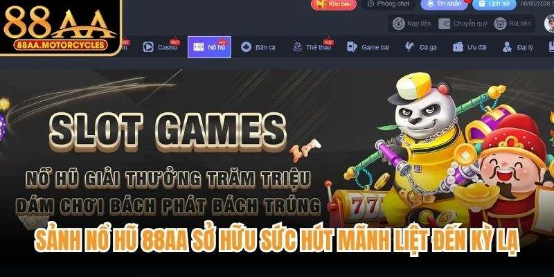 Sảnh nổ hũ 88AA sở hữu sức hút mãnh liệt đến kỳ lạ
